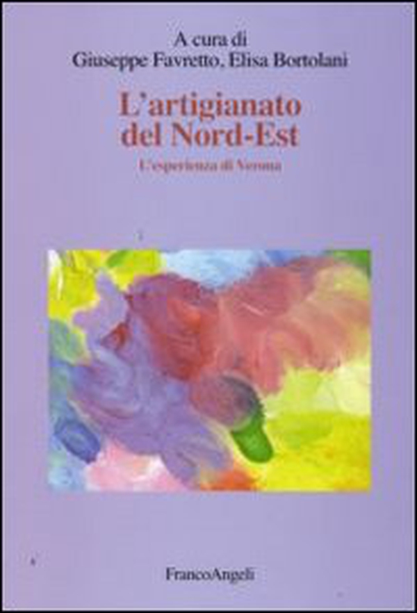 L'artigianato del Nord-Est. L'esperienza di Verona - Librerie.coop L'artigianato del Nord-Est. L'esperienza di Verona - Librerie.coop
