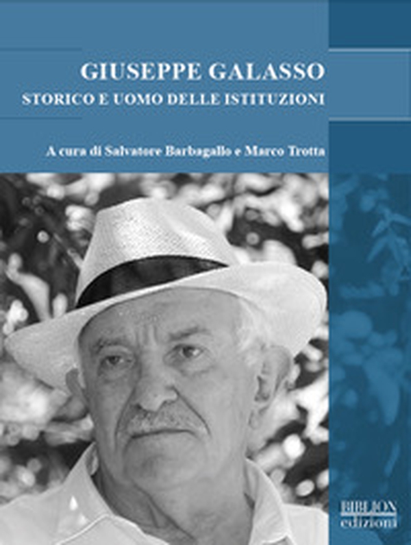 Giuseppe Galasso. Storico e uomo delle istituzioni - Librerie.coop Giuseppe Galasso. Storico e uomo delle istituzioni - Librerie.coop