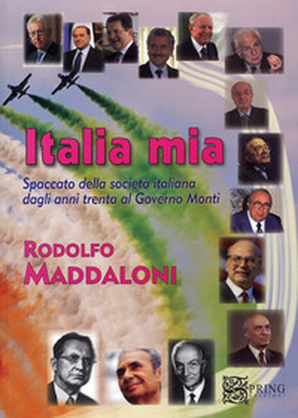 Italia mia. Spaccato della società italiana dagli anni trenta al governo Monti - Librerie.coop Italia mia. Spaccato della società italiana dagli anni trenta al governo Monti - Librerie.coop