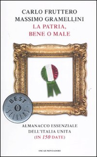La patria, bene o male. Almanacco essenziale dell'Italia unita (in 150 date) - Librerie.coop