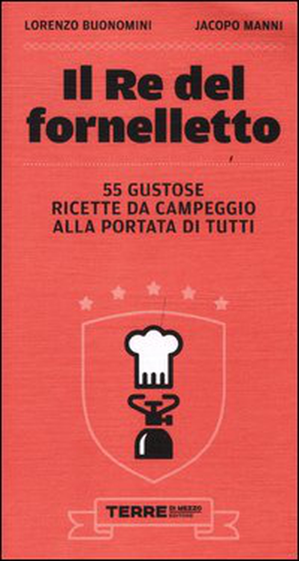 Il re del fornelletto. 55 gustose ricette da campeggio alla portata di tutti - Librerie.coop Il re del fornelletto. 55 gustose ricette da campeggio alla portata di tutti - Librerie.coop