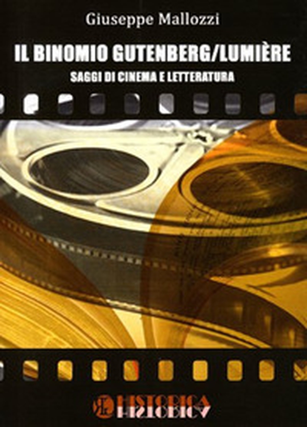 Il binomio Gutenberg/Lumiere. Saggi di cinema e letteratura - Librerie.coop Il binomio Gutenberg/Lumiere. Saggi di cinema e letteratura - Librerie.coop
