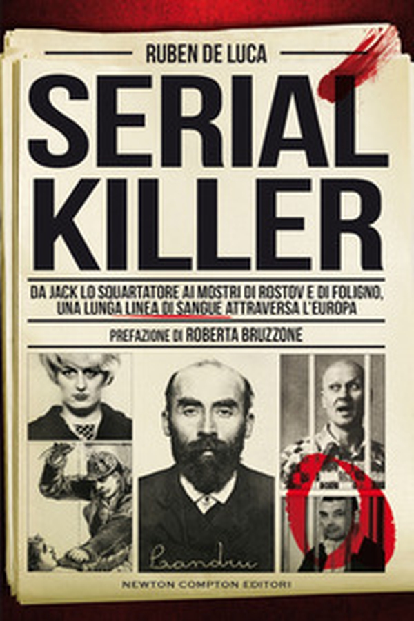 Serial killer. Da Jack lo Squartatore ai mostri di Rostov e di Foligno, una lunga linea di sangue attraversa l'Europa - Librerie.coop Serial killer. Da Jack lo Squartatore ai mostri di Rostov e di Foligno, una lunga linea di sangue attraversa l'Europa - Librerie.coop