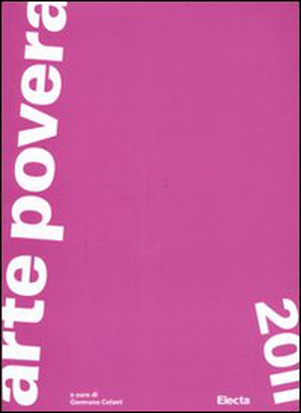 Arte povera 2011. Catalogo della mostra (Torino, Roma, Napoli, Bologna, Bari, ottobre 2011-febbraio 2012) - Librerie.coop Arte povera 2011. Catalogo della mostra (Torino, Roma, Napoli, Bologna, Bari, ottobre 2011-febbraio 2012) - Librerie.coop