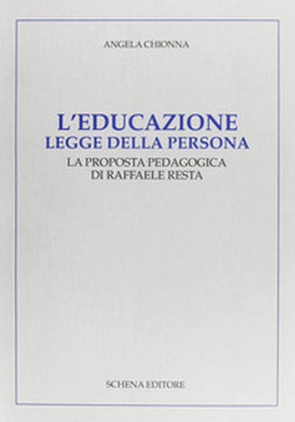 L'educazione legge della persona. La proposta pedagogica di Raffaele Resta - Librerie.coop L'educazione legge della persona. La proposta pedagogica di Raffaele Resta - Librerie.coop