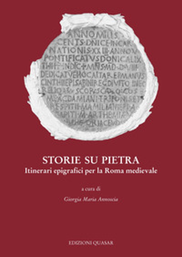 Storie su pietra. Itinerari epigrafici per la Roma medievale - Librerie.coop Storie su pietra. Itinerari epigrafici per la Roma medievale - Librerie.coop