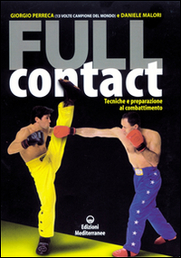 Full contact. Tecniche e preparazione al combattimento - Librerie.coop Full contact. Tecniche e preparazione al combattimento - Librerie.coop