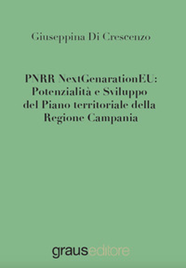 PNRR NextGenarationEU: potenzialità e sviluppo del piano territoriale della regione Campania - Librerie.coop PNRR NextGenarationEU: potenzialità e sviluppo del piano territoriale della regione Campania - Librerie.coop