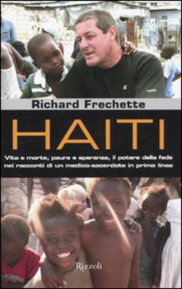 Haiti. Vita e morte, paura e speranza, il potere della fede nei racconti di un medico-sacerdote in prima linea - Librerie.coop Haiti. Vita e morte, paura e speranza, il potere della fede nei racconti di un medico-sacerdote in prima linea - Librerie.coop