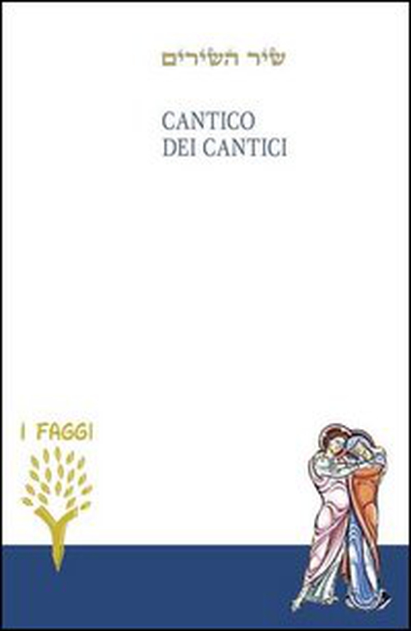 Cantico dei cantici. Testo ebraico a fronte - Librerie.coop Cantico dei cantici. Testo ebraico a fronte - Librerie.coop