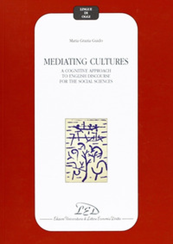 Mediating cultures. A cognitive approach to English discourse for the social sciences - Librerie.coop Mediating cultures. A cognitive approach to English discourse for the social sciences - Librerie.coop