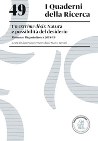 Un extrême désir. Natura e possibilità del desiderio. Romanae Disputationes 2018-19 - Librerie.coop
