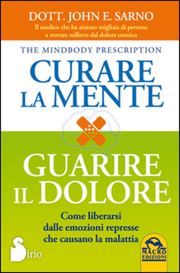 Curare la mente. Guarire il dolore. Come liberarsi dalle emozioni represse che causano la malattia - Librerie.coop Curare la mente. Guarire il dolore. Come liberarsi dalle emozioni represse che causano la malattia - Librerie.coop