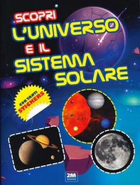 Scopri l'universo e il sistema solare. Con tanti sticker - Librerie.coop