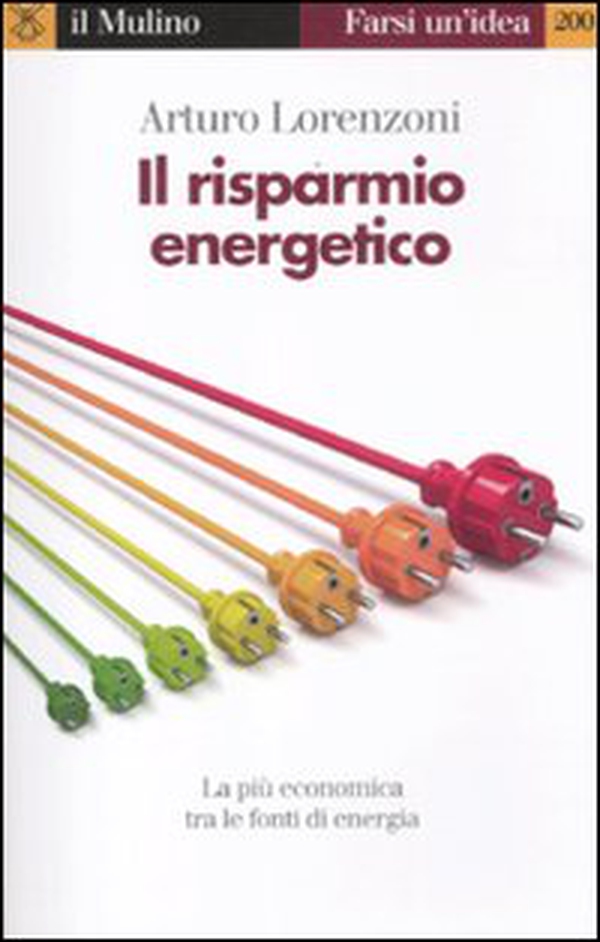 Il risparmio energetico. La più economica tra le fonti di energia - Librerie.coop Il risparmio energetico. La più economica tra le fonti di energia - Librerie.coop