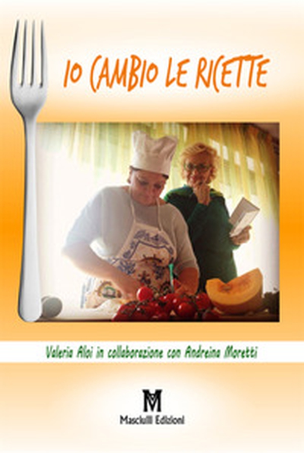 Io cambio le ricette - Librerie.coop Io cambio le ricette - Librerie.coop