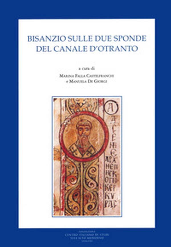 Bisanzio sulle due sponde del Canale d'Otranto - Librerie.coop Bisanzio sulle due sponde del Canale d'Otranto - Librerie.coop