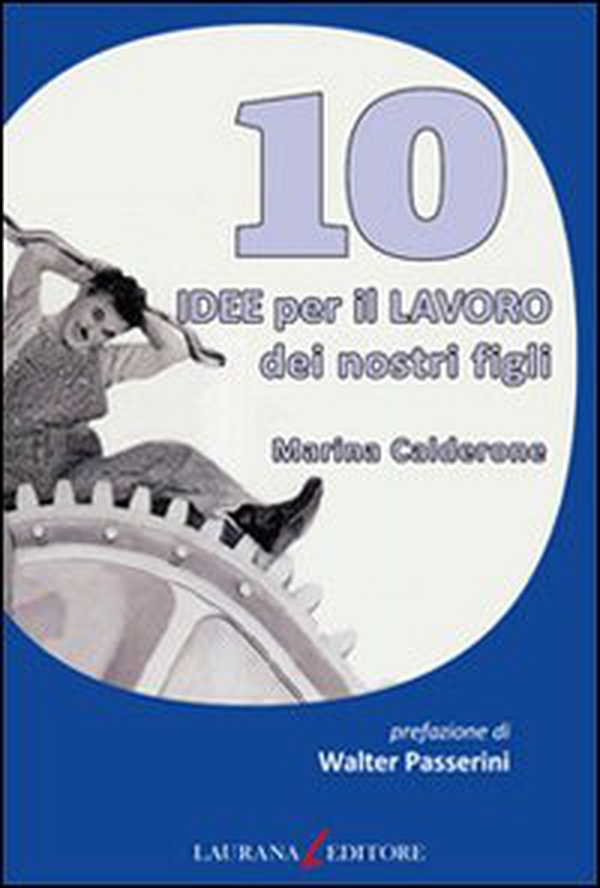 10 idee per il lavoro dei nostri figli - Librerie.coop 10 idee per il lavoro dei nostri figli - Librerie.coop