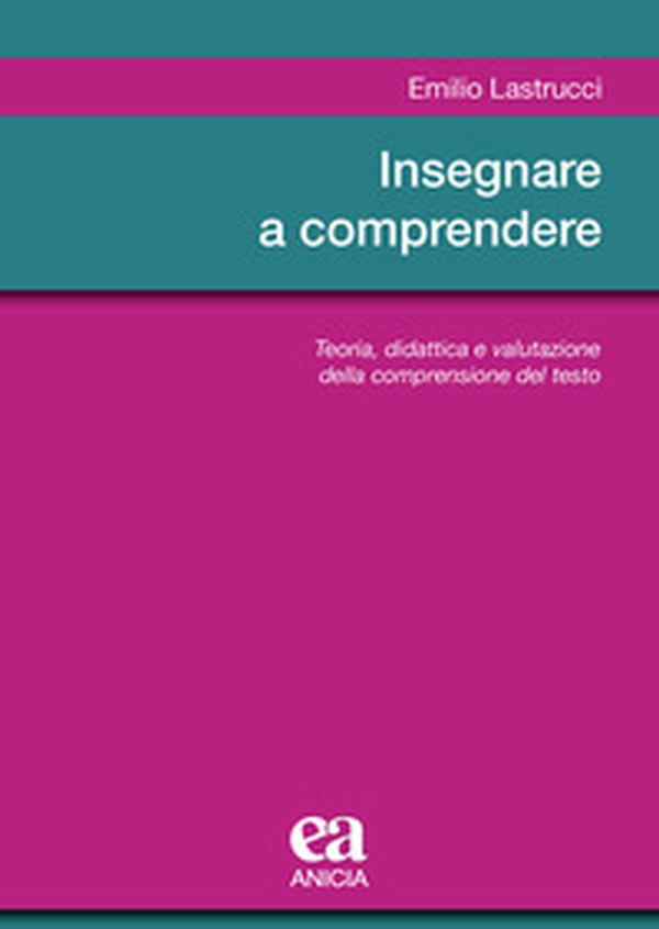 Insegnare a comprendere. Teoria, didattica e valutazione della comprensione del testo - Librerie.coop Insegnare a comprendere. Teoria, didattica e valutazione della comprensione del testo - Librerie.coop