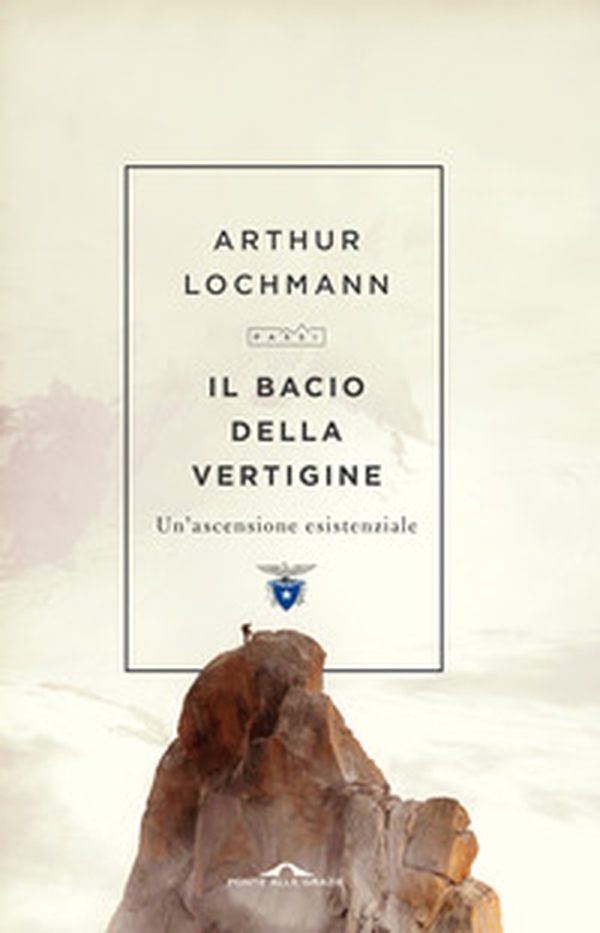 Il bacio della vertigine. Un'ascensione esistenziale - Librerie.coop Il bacio della vertigine. Un'ascensione esistenziale - Librerie.coop