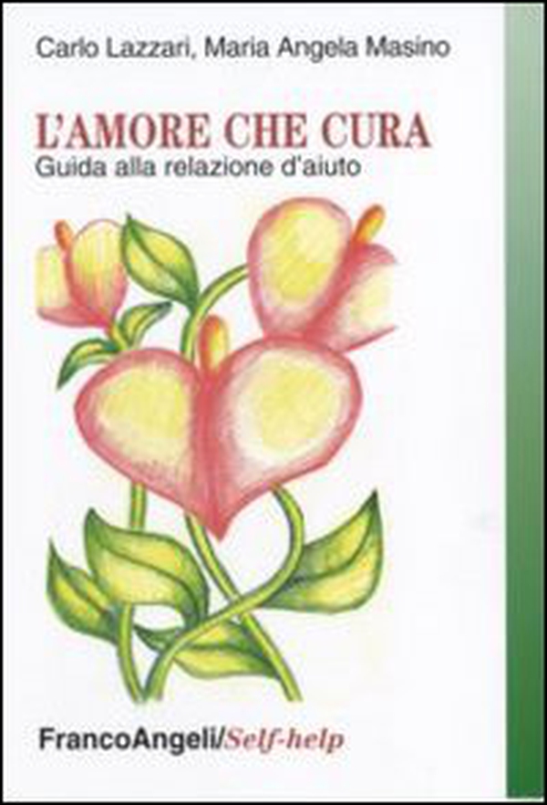 L'amore che cura. Guida alla relazione d'aiuto - Librerie.coop L'amore che cura. Guida alla relazione d'aiuto - Librerie.coop