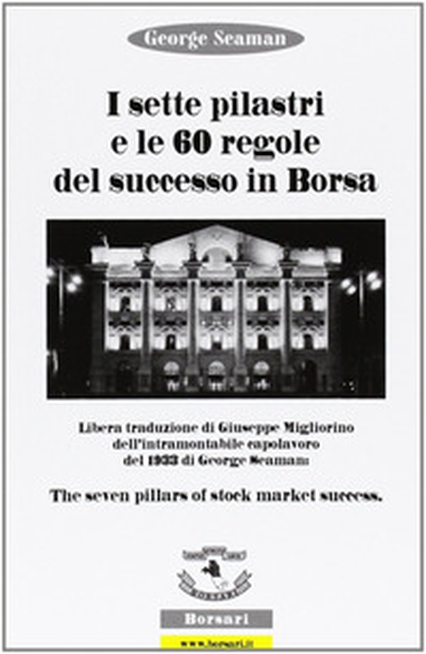 I sette pilastri e le 60 regole del successo in borsa - Librerie.coop I sette pilastri e le 60 regole del successo in borsa - Librerie.coop