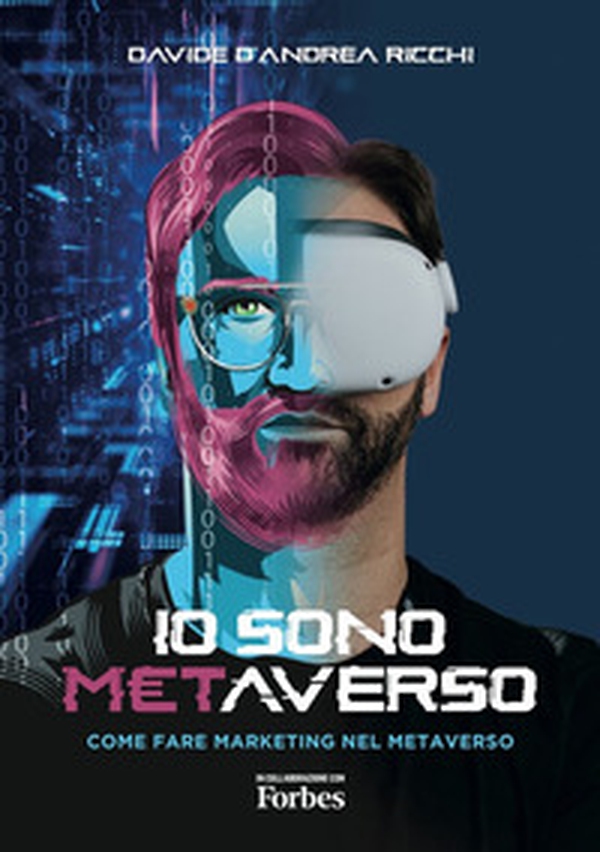 Io sono Metaverso. Come fare marketing nel Metaverso - Librerie.coop Io sono Metaverso. Come fare marketing nel Metaverso - Librerie.coop