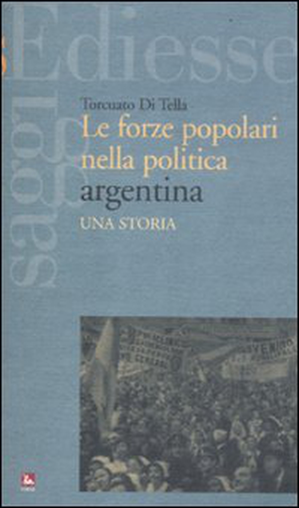 Le forze popolari nella politica argentina. Una storia - Librerie.coop Le forze popolari nella politica argentina. Una storia - Librerie.coop