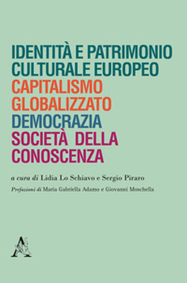 Identità e patrimonio culturale europeo, capitalismo globalizzato, democrazia, società della conoscenza - Librerie.coop Identità e patrimonio culturale europeo, capitalismo globalizzato, democrazia, società della conoscenza - Librerie.coop
