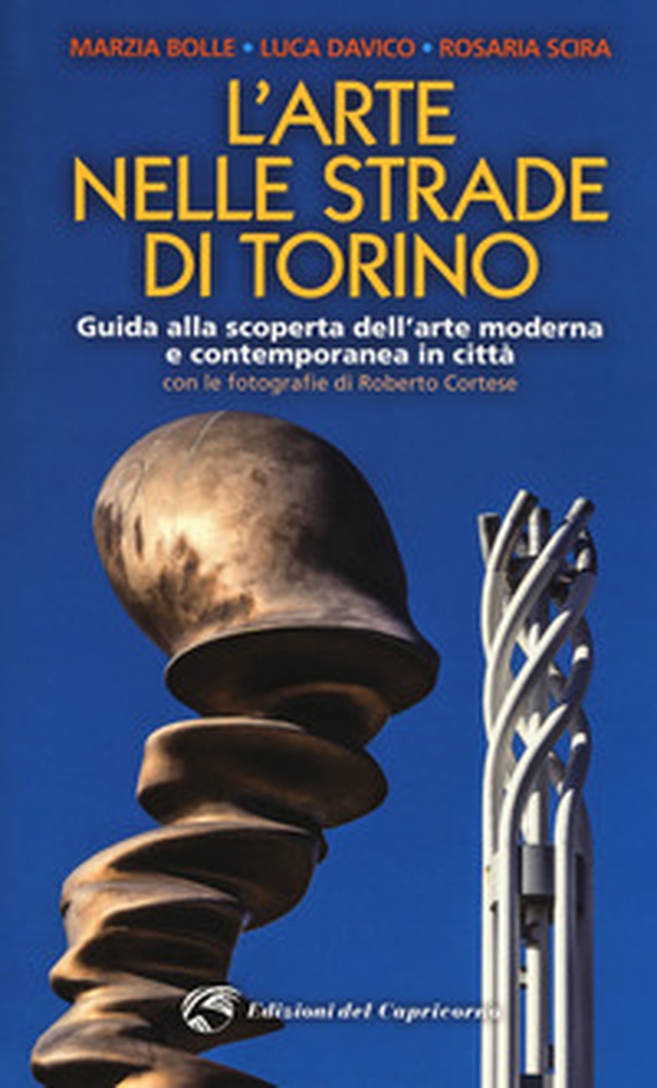 L'arte nelle strade di Torino. Guida e scoperta dell'arte moderna e contemporanea in città - Librerie.coop L'arte nelle strade di Torino. Guida e scoperta dell'arte moderna e contemporanea in città - Librerie.coop