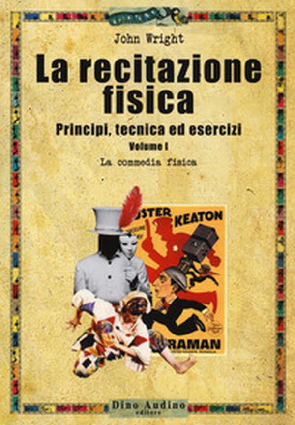 La recitazione fisica. Principi, tecnica ed esercizi - Vol. 1 - Librerie.coop La recitazione fisica. Principi, tecnica ed esercizi - Vol. 1 - Librerie.coop