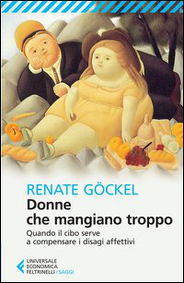 Donne che mangiano troppo. Quando il cibo serve a compensare i disagi affettivi - Librerie.coop Donne che mangiano troppo. Quando il cibo serve a compensare i disagi affettivi - Librerie.coop