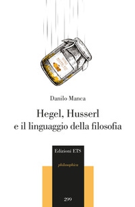 Hegel, Husserl e il linguaggio della filosofia - Librerie.coop