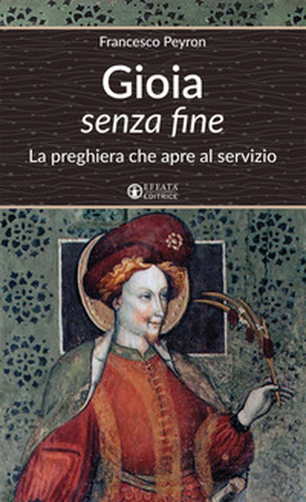 Gioia senza fine. La preghiera che apre al servizio - Librerie.coop Gioia senza fine. La preghiera che apre al servizio - Librerie.coop