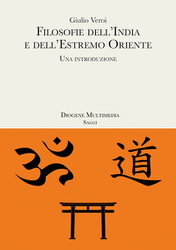 Filosofie dell'India e dell'estremo Oriente. Una introduzione - Librerie.coop Filosofie dell'India e dell'estremo Oriente. Una introduzione - Librerie.coop