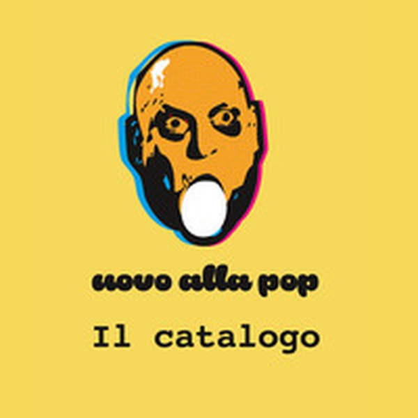 Uovo alla pop. Il catalogo - Librerie.coop Uovo alla pop. Il catalogo - Librerie.coop