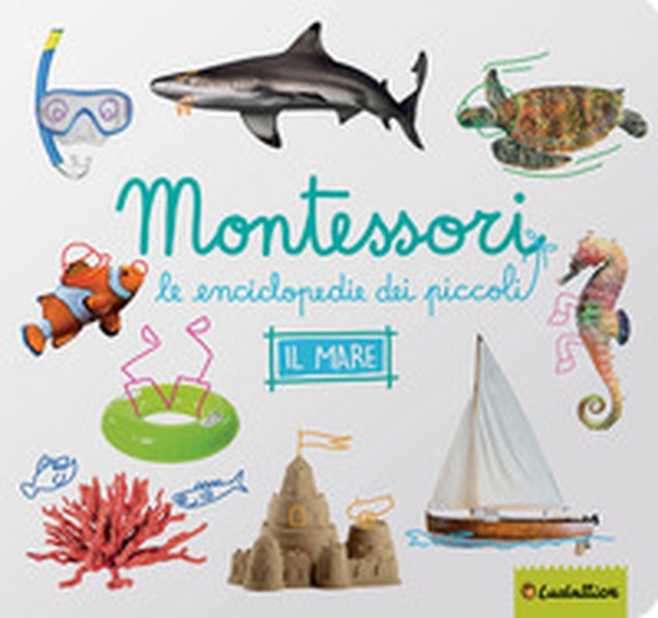 Il mare. Montessori. Le enciclopedie dei piccoli - Librerie.coop Il mare. Montessori. Le enciclopedie dei piccoli - Librerie.coop