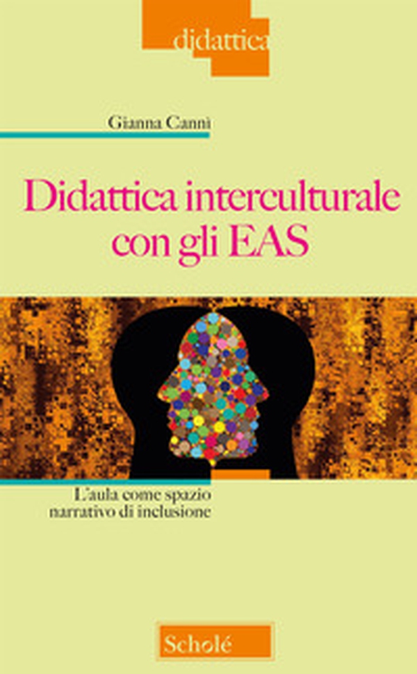 Didattica interculturale con gli EAS. L'aula come spazio narrativo di inclusione - Librerie.coop Didattica interculturale con gli EAS. L'aula come spazio narrativo di inclusione - Librerie.coop