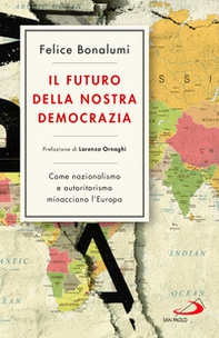 Il futuro della nostra democrazia. Come nazionalismo e autoritarismo minacciano l'Europa - Librerie.coop