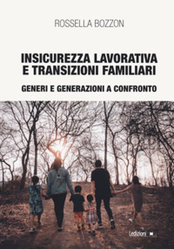 Insicurezza lavorativa e transizioni familiari. Generi e generazioni a confronto - Librerie.coop Insicurezza lavorativa e transizioni familiari. Generi e generazioni a confronto - Librerie.coop
