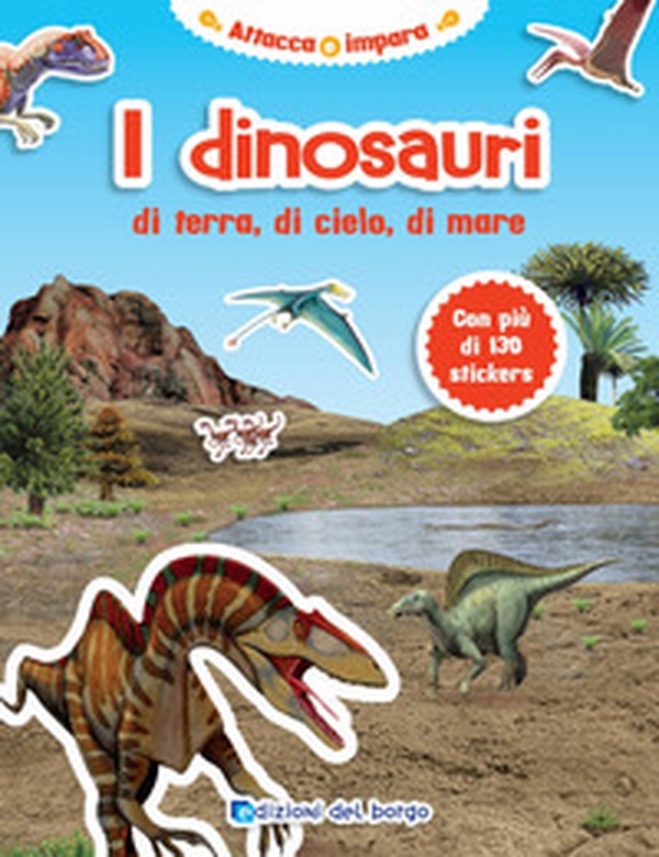 I dinosauri di terra, di cielo, di mare. Con adesivi - Librerie.coop I dinosauri di terra, di cielo, di mare. Con adesivi - Librerie.coop