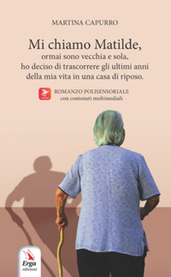 Mi chiamo Matilde, ormai sono vecchia e sola, ho deciso di trascorrere gli ultimi anni della mia vita in una casa di riposo - Librerie.coop Mi chiamo Matilde, ormai sono vecchia e sola, ho deciso di trascorrere gli ultimi anni della mia vita in una casa di riposo - Librerie.coop