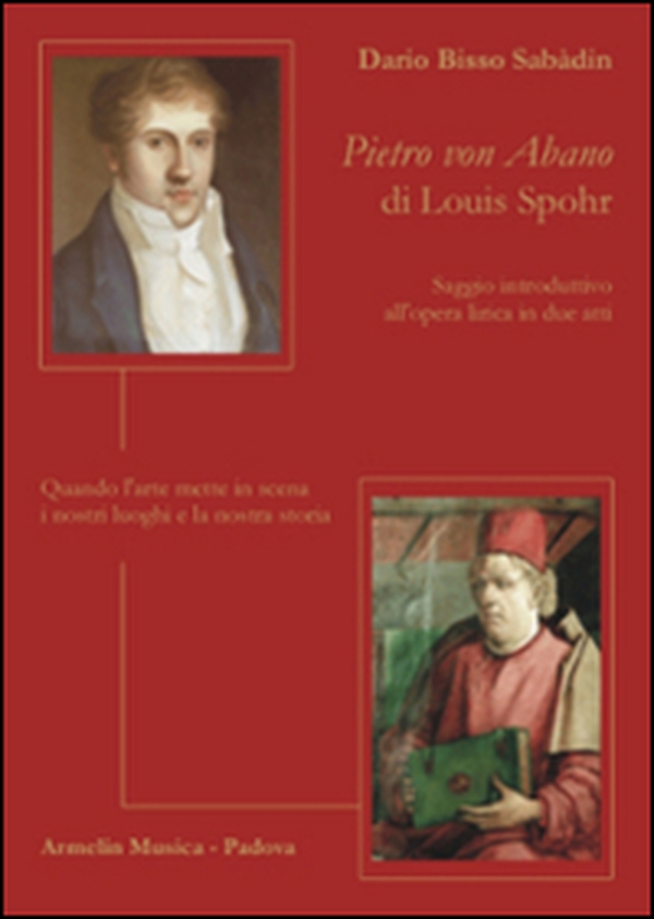 Pietro von Abano di Louis Spohr. Saggio introduttivo all'opera lirica in due atti. Quando l'arte mette in scena i nostri luoghi e la nostra storia - Librerie.coop Pietro von Abano di Louis Spohr. Saggio introduttivo all'opera lirica in due atti. Quando l'arte mette in scena i nostri luoghi e la nostra storia - Librerie.coop