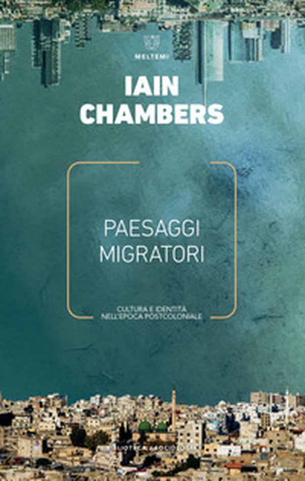 Paesaggi migratori. Cultura e identità nell'epoca postcoloniale - Librerie.coop Paesaggi migratori. Cultura e identità nell'epoca postcoloniale - Librerie.coop