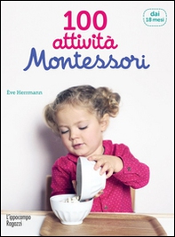 100 attività Montessori dai 18 mesi - Librerie.coop