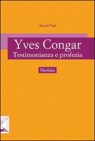 Yves Congar. Testimonianza e profezia - Librerie.coop