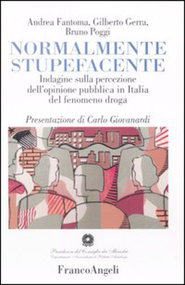 Normalmente stupefacente. Indagine sulla percezione dell'opinione pubblica in Italia del fenomeno droga - Librerie.coop Normalmente stupefacente. Indagine sulla percezione dell'opinione pubblica in Italia del fenomeno droga - Librerie.coop