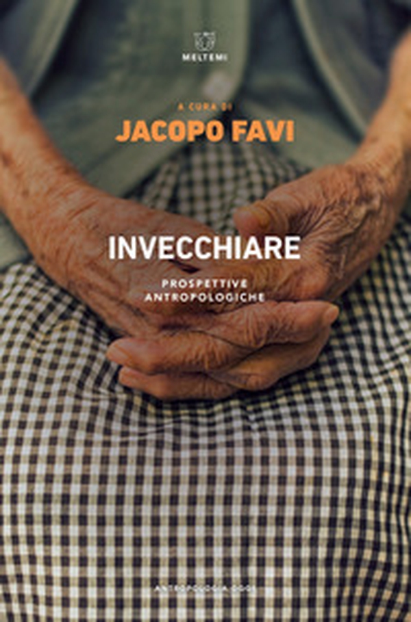 Invecchiare. Prospettive antropologiche - Librerie.coop Invecchiare. Prospettive antropologiche - Librerie.coop