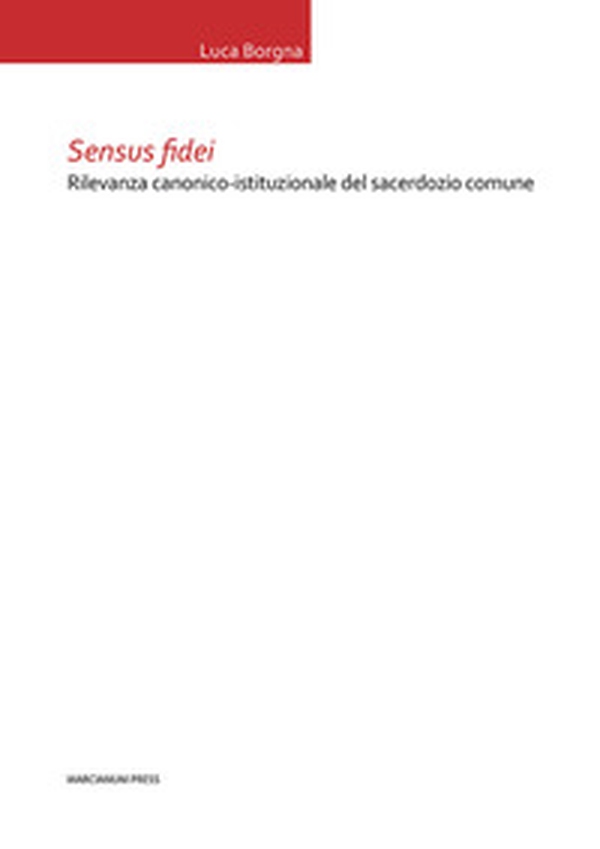 Sensus fidei. Rilevanza canonico-istituzionale del sacerdozio comune - Librerie.coop Sensus fidei. Rilevanza canonico-istituzionale del sacerdozio comune - Librerie.coop