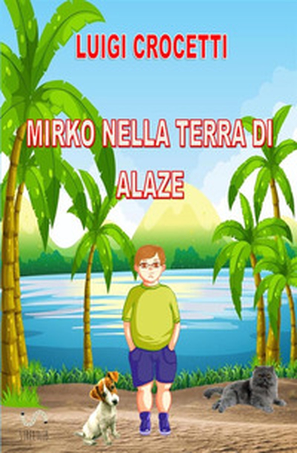 Mirko nella terra di Alaze - Librerie.coop Mirko nella terra di Alaze - Librerie.coop